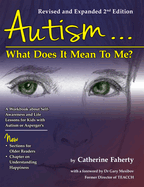 Autism: What Does It Mean to Me?: A Workbook Explaining Self Awareness and Life Lessons to the Child or Youth with High Functioning Autism or Aspergers