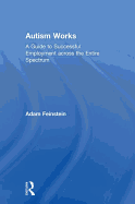 Autism Works: A Guide to Successful Employment Across the Entire Spectrum