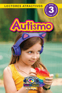 Autismo: Entiende tu mente y tu cuerpo (Lectores atractivos, nivel 3)