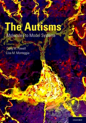 Autisms: Molecules to Model Systems - Powell, Craig M (Editor), and Monteggia, Lisa M (Editor)