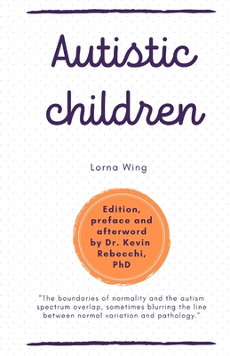 Autistic children: Lorna Wing - Rebecchi, Kevin (Preface by), and Wing, Lorna