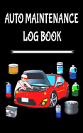 Auto Maintenance Log Book: 5" x 8" Glove Box Sized 10 Year Service & Repair Record with Trip Mileage & Gas Log for All Vehicles, Cars & Trucks (100 Pages)