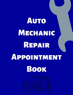 Auto Mechanic Repair Appointment Book: Clean Professional Automotive Mechanics Tracking log. Keep your schedule organized and on time with ease. Keeper for a smart record of your customers that shows you care. - Press, Wave One