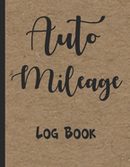 Auto Mileage Log Book: Record Your Business Miles for Tax Purposes