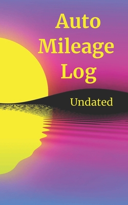 Auto Mileage Log: Undated - Cathy's Creations