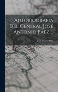 Autobiografia Del General Jos Antonio Pez ...