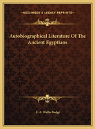 Autobiographical Literature of the Ancient Egyptians