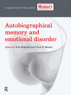 Autobiographical Memory and Emotional Disorder: A Special Issue of Memory