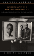 Autobiography and Black Identity Politics: Racialization in Twentieth-Century America