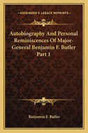 Autobiography And Personal Reminiscences Of Major-General Benjamin F. Butler Part 1