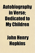 Autobiography In Verse: Dedicated To My Children