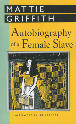 Autobiography of a Female Slave - Griffith, Mattie, and Lockard, Joe (Afterword by)