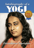 Autobiography of a Yogi - 75th Anniversary Edition