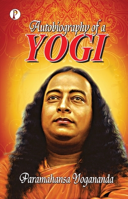 Autobiography of a Yogi - Yogananda, Paramahansa