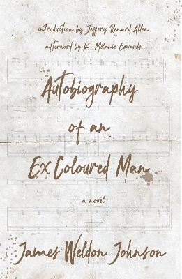 Autobiography of an Ex-Coloured Man - Weldon Johnson, James, and Allen, Jeffery Renard (Introduction by)