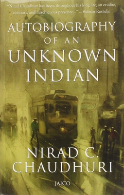 Autobiography of an Unknown Indian - Chaudhuri, Nirad C.