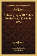 Autobiography Of Anton Rubinstein, 1829-1889 (1890)