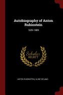 Autobiography of Anton Rubinstein: 1829-1889