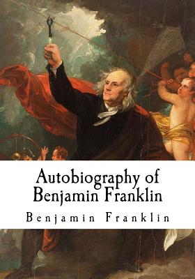 Autobiography of Benjamin Franklin - Pine, Frank Woodworth (Editor), and Franklin, Benjamin