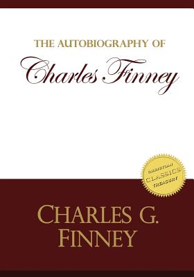 Autobiography of Charles Finney: Memoirs of Revivals of Religion - Finney, Charles G
