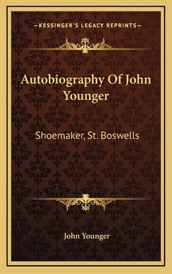 Autobiography Of John Younger: Shoemaker, St. Boswells - Younger, John