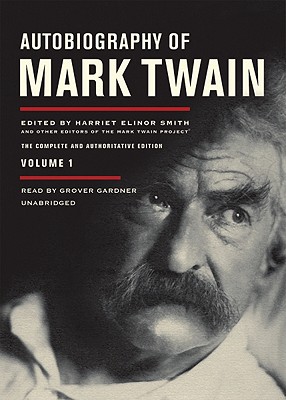 Autobiography of Mark Twain, Vol. 1 Lib/E: The Complete and Authoritative Edition - Twain, Mark, and Smith, Harriet Elinor (Editor), and Griffin, Benjamin (Editor)