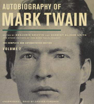 Autobiography of Mark Twain, Vol. 2 - Twain, Mark, and Smith, Harriet Elinor (Editor), and Griffin, Benjamin (Editor)