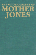 Autobiography of Mother Jones.