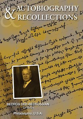 Autobiography & Recollections - Der-Ohannessian, Tamar (Translated by), and Janjigian, Vahan (Editor), and Der Bedrossian, Bedros