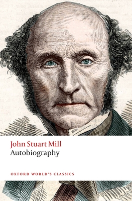 Autobiography - Mill, John Stuart, and Philp, Mark (Editor)