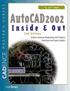 AutoCAD 2002 Inside and Out: Practical Techniques and Expert Insights for Maximum Productivity - Allen, Lynn, Ms.
