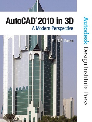 AutoCAD 2010 in 3D: A Modern Approach - Puerta, Frank E