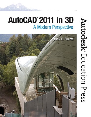 AutoCAD 2011 in 3D: A Modern Perspective - Puerta, Frank, and Autodesk, -