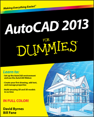 AutoCAD 2013 for Dummies - Fane, Bill, and Byrnes, David