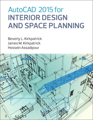 AutoCAD 2015 for Interior Design and Space Planning - Kirkpatrick, Beverly, and Kirkpatrick, James, and Assadipour, Hossein