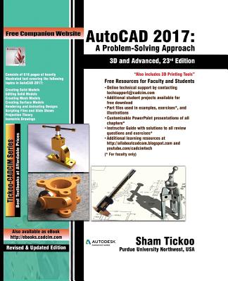 AutoCAD 2017: A Problem-Solving Approach, 3D and Advanced - Purdue Univ, Prof Sham Tickoo