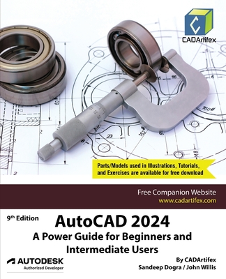 AutoCAD 2024: A Power Guide for Beginners and Intermediate Users - Cadartifex, and Dogra, Sandeep, and Willis, John