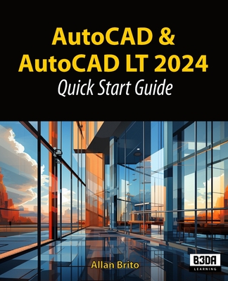 AutoCAD and AutoCAD LT 2024: Quick start guide - Brito, Allan
