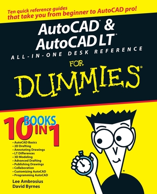 AutoCAD and AutoCAD LT All-In-One Desk Reference for Dummies - Byrnes, David, and Ambrosius, Lee