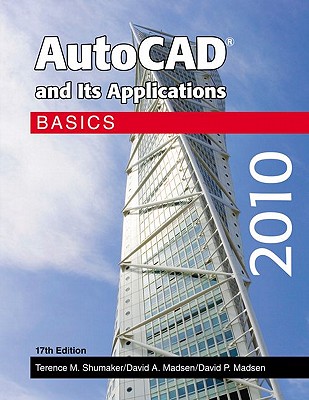 AutoCAD and Its Applications 2010: Basics - Shumaker, Terence M