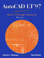 AutoCAD LT 97: Basics Through Advanced - Madsen, David, and Rawls, Rod