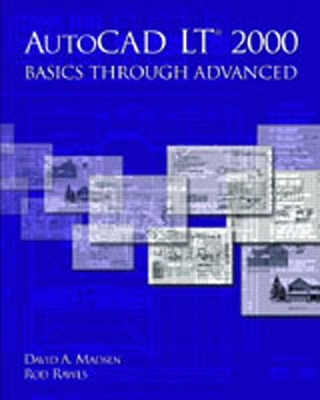 AutoCAD LT(R) 2000: Basics Through Advanced - Madsen, David, and Rawls, Rod