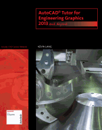 AutoCAD Tutor for Engineering Graphics: 2013 and Beyond (with CAD Connect Web Site Printed Access Card)