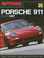 "Autocar" Collection: Porsche 911 Since 1997: The Best Words, Photos and Data from the World's Oldest Car Magazine