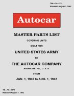 Autocar Master Parts List Covering Units Built for United States Army 1940-1942