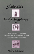 Autocracy in the Provinces: The Muscovite Gentry and Political Culture in the Seventeenth Century