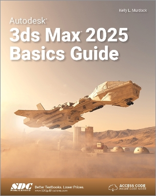 Autodesk 3ds Max 2025 Basics Guide - Murdock, Kelly L.