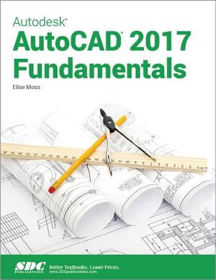 Autodesk AutoCAD 2017 Fundamentals - Moss, Elise