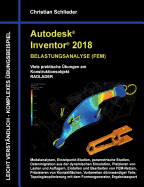 Autodesk Inventor 2018 - Belastungsanalyse (FEM): Viele praktische ?bungen am Konstruktionsobjekt Radlader