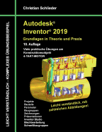 Autodesk Inventor 2019 - Grundlagen in Theorie und Praxis: Viele praktische bungen am Konstruktionsobjekt 4-Takt-Motor